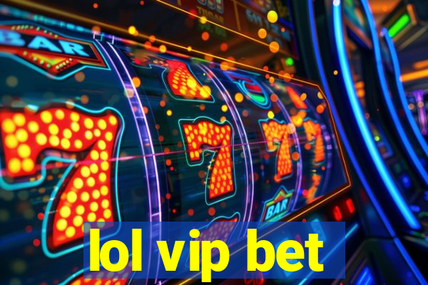 lol vip bet